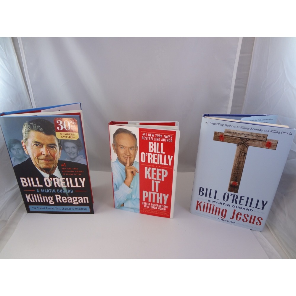Lot of 3 Bill O'Reilly Hardcover Books - Killing Reagan, Pithy & Killing Jesus